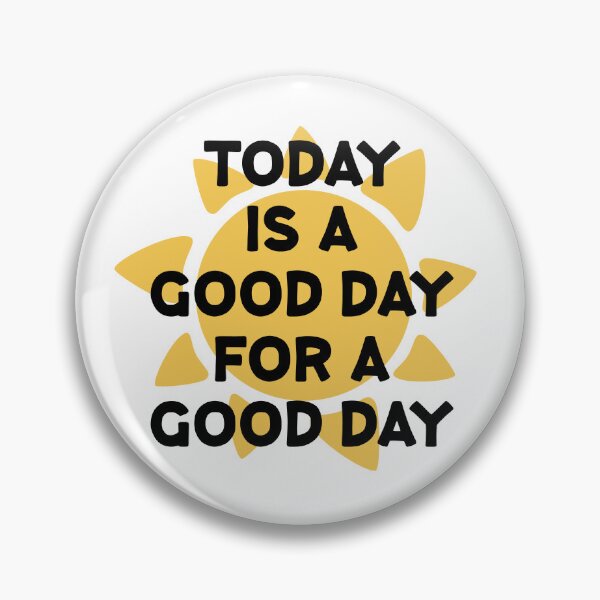 Item preview, Today is a good day for a good day designed and sold by Wolagno.