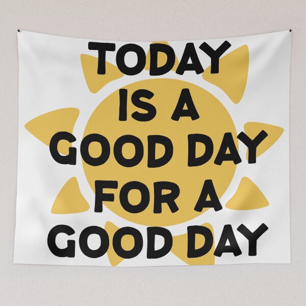 Item preview, Today is a good day for a good day designed and sold by Wolagno.
