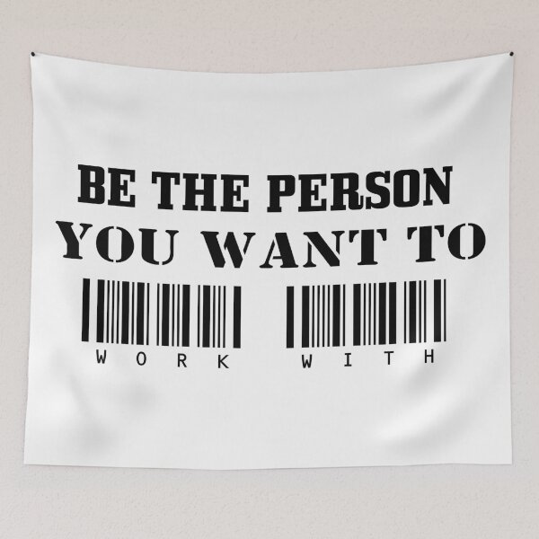 Item preview, Be the person you want to work with designed and sold by 101univers.