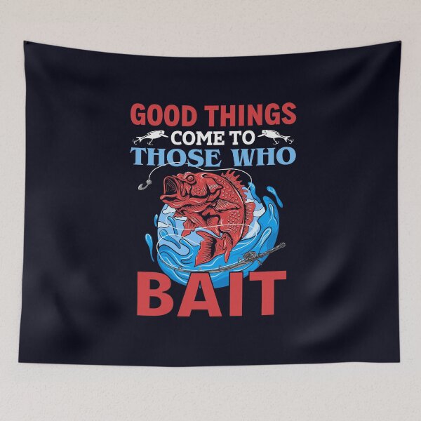 Item preview, Good Things Come To Those Who Bait designed and sold by T-ShirtPoint.