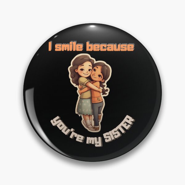 Item preview, I Smile Because You're My Sister, Radiant Joy: Cherishing Sisterhood designed and sold by LuNkyRose.