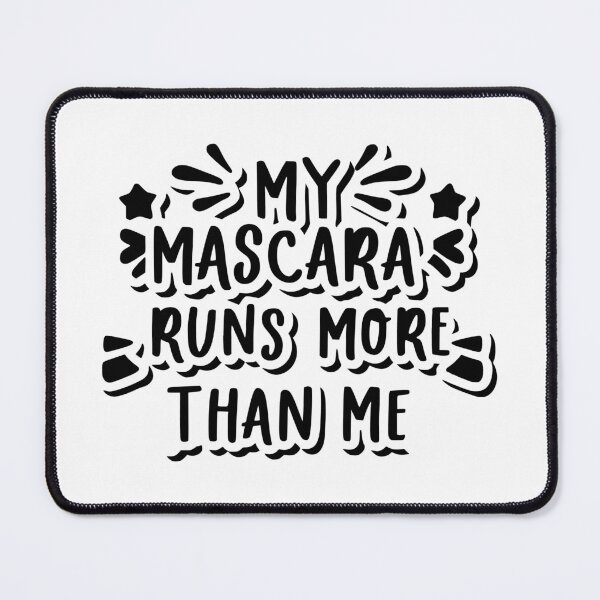 Item preview, My mascara runs more than me designed and sold by EmeraldeaArt.