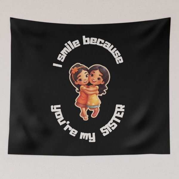 Item preview, I Smile Because You're My Sister, Radiant Joy: Cherishing Sisterhood designed and sold by LuNkyRose.