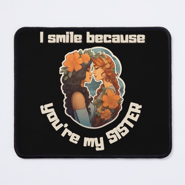 Item preview, I Smile Because You're My Sister, Radiant Joy: Cherishing Sisterhood designed and sold by LuNkyRose.