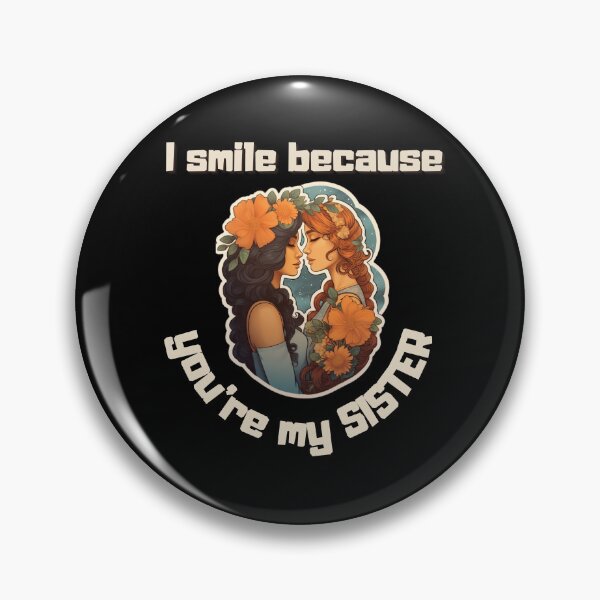 Item preview, I Smile Because You're My Sister, Radiant Joy: Cherishing Sisterhood designed and sold by LuNkyRose.