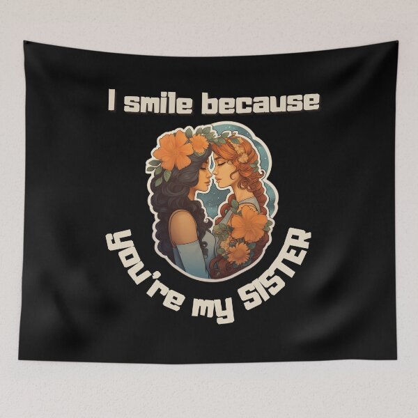 Item preview, I Smile Because You're My Sister, Radiant Joy: Cherishing Sisterhood designed and sold by LuNkyRose.