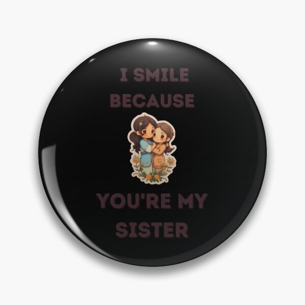 Item preview,   I Smile Because You're My Sister, Radiant Joy: Cherishing Sisterhood designed and sold by LuNkyRose.