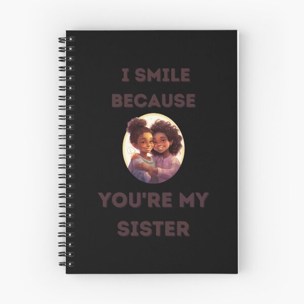 Item preview,  I Smile Because You're My Sister, Radiant Joy: Cherishing Sisterhood designed and sold by LuNkyRose.