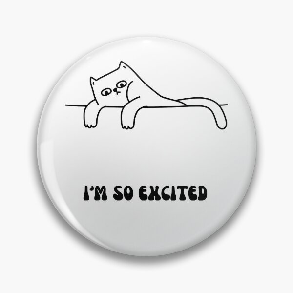 Item preview, I'm So Excited, Cat Lounging designed and sold by Gagamu.