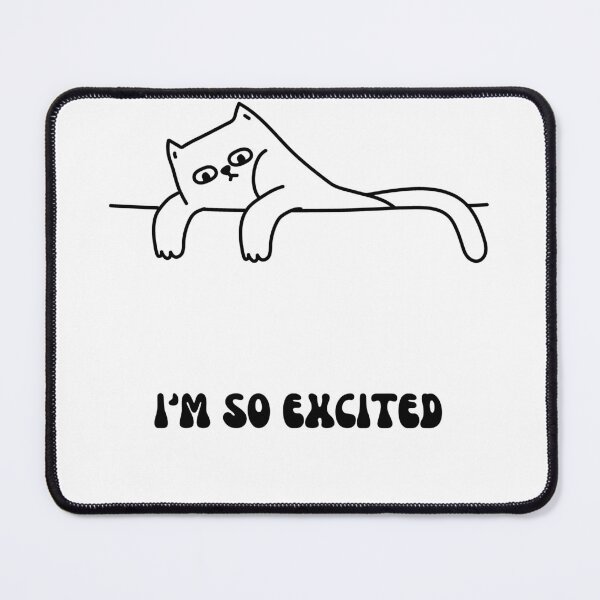 Item preview, I'm So Excited, Cat Lounging designed and sold by Gagamu.