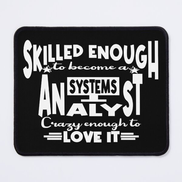 Item preview, Skilled enough to become a System Analyst designed and sold by Colorfulman.