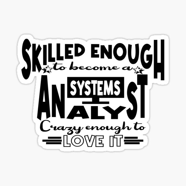 Item preview, Skilled enough to become a System Analyst designed and sold by Colorfulman.