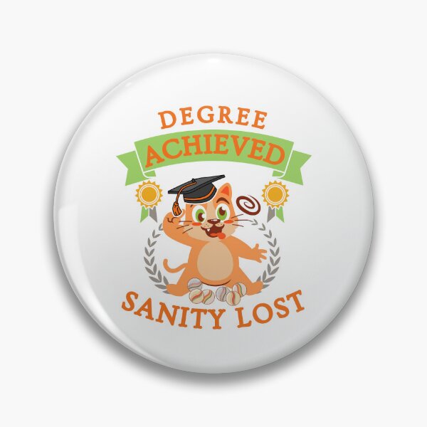 Item preview, Funny graduation saying Degree achieved sanity lost designed and sold by Lady-Frost.
