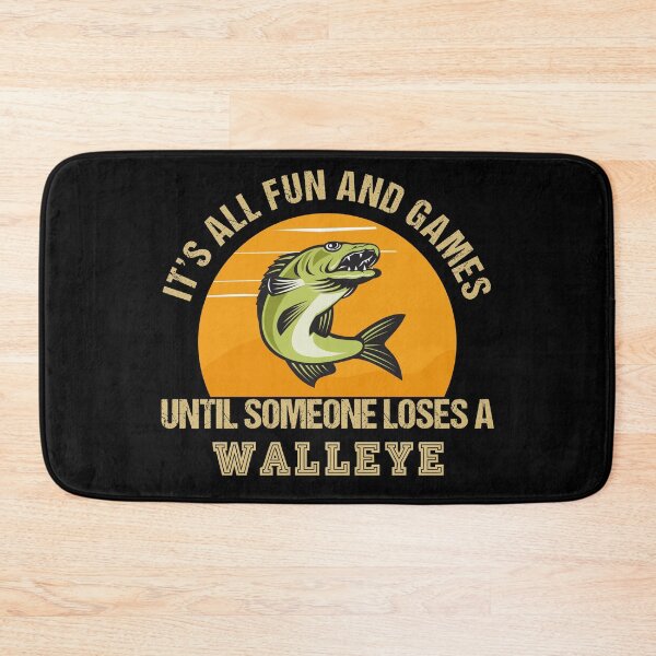 Item preview, It's All Fun and Games Until Someone Loses a Walleye designed and sold by StanPera.