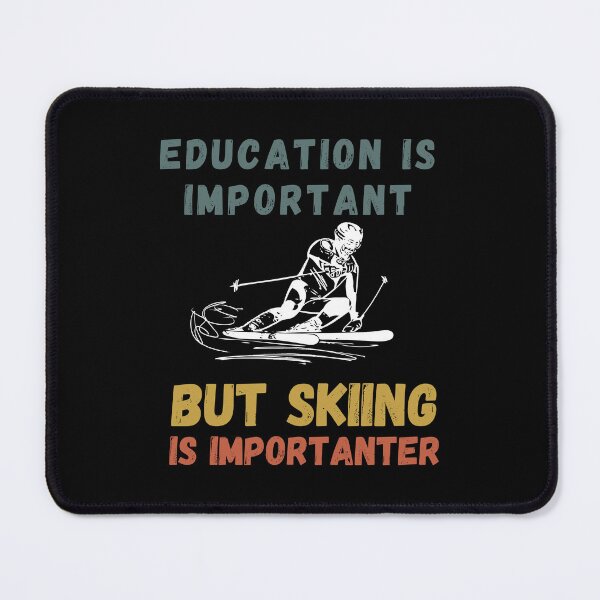 Item preview, Education is Important but Skiing is Importanter Funny Ski Lover designed and sold by NaaEchDesign ⭐⭐⭐⭐⭐.