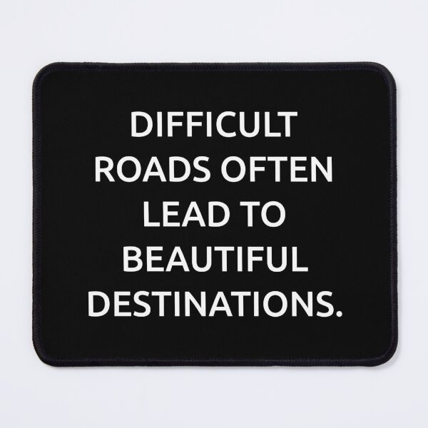 Item preview, Difficult roads often lead to beautiful destinations. designed and sold by IMCDT.