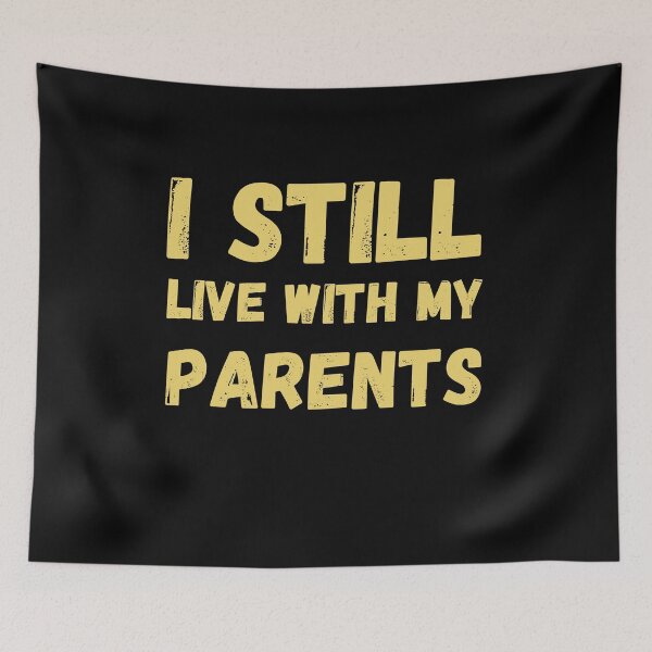 Item preview, I Still Live With My Parents Adult Funny Quote Sarcastic  designed and sold by Manara  -Art.