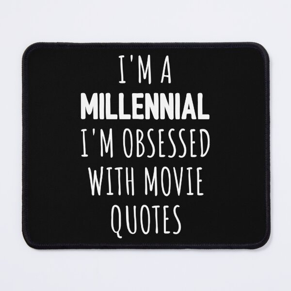 Item preview, I'm A Millennial I'm Obsessed With Movie Quotes I designed and sold by Lemon Pepper.