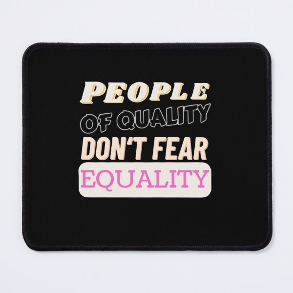 Item preview, People Of Quality Don't Fear Equality designed and sold by FlowFlex.