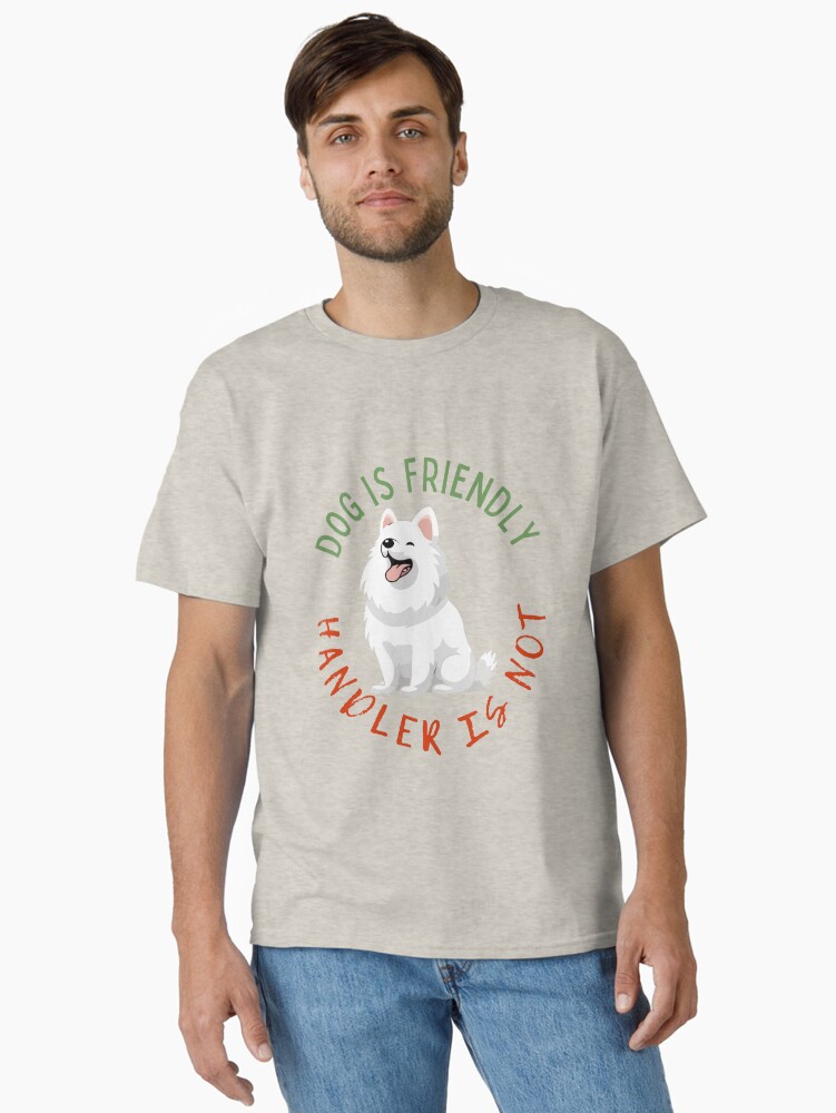 Thumbnail 1 of 7, Classic T-Shirt, Dog is friendly, handler is not designed and sold by Nutterdogs.