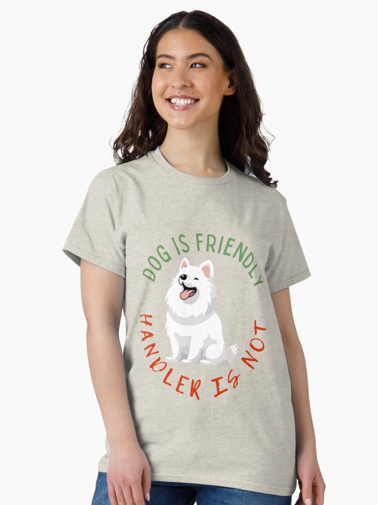 Thumbnail 2 of 7, Classic T-Shirt, Dog is friendly, handler is not designed and sold by Nutterdogs.