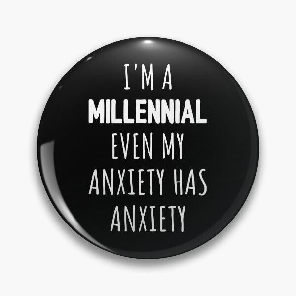 Item preview, I'm A Millennial Even My Anxiety Has Anxiety I designed and sold by Lemon Pepper.