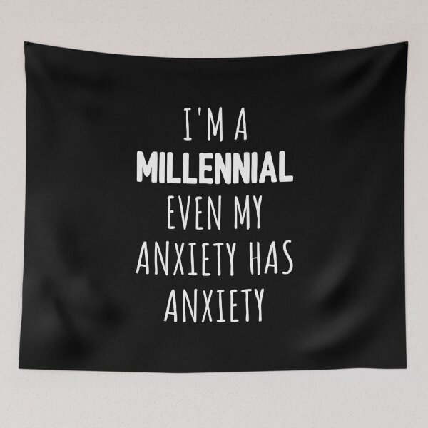 Item preview, I'm A Millennial Even My Anxiety Has Anxiety I designed and sold by Lemon Pepper.