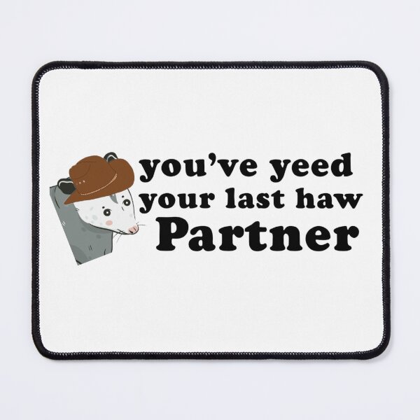 Item preview, you've yeed your last haw Partner Cowboy Possum designed and sold by Mamado-sakou.
