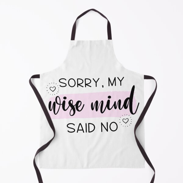 Item preview, Sorry My Wise Mind Said No designed and sold by ChristmasSloth.