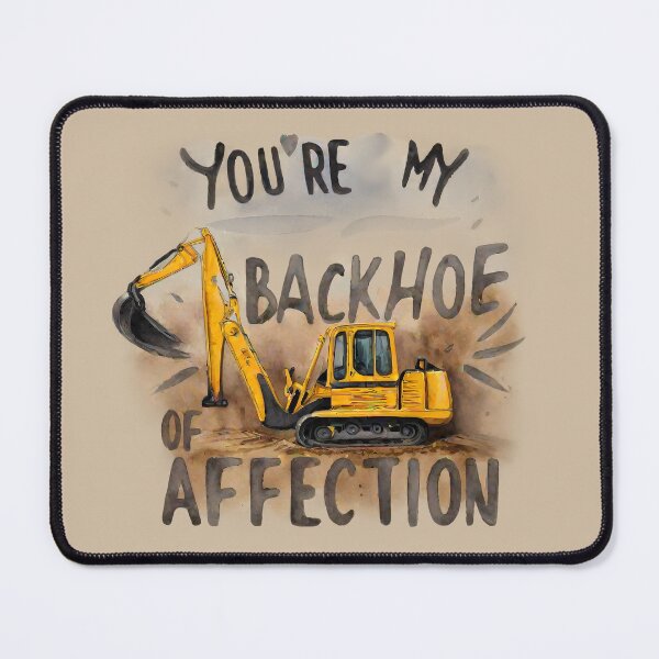 Item preview, You're My Backhoe of Affection designed and sold by @ndrys.