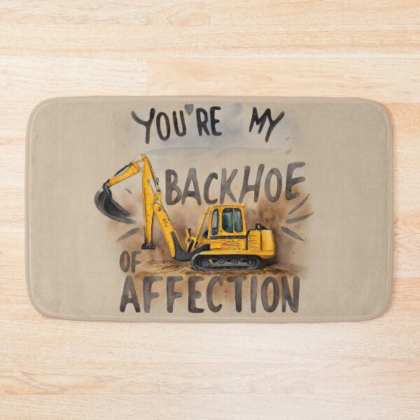 Item preview, You're My Backhoe of Affection designed and sold by @ndrys.