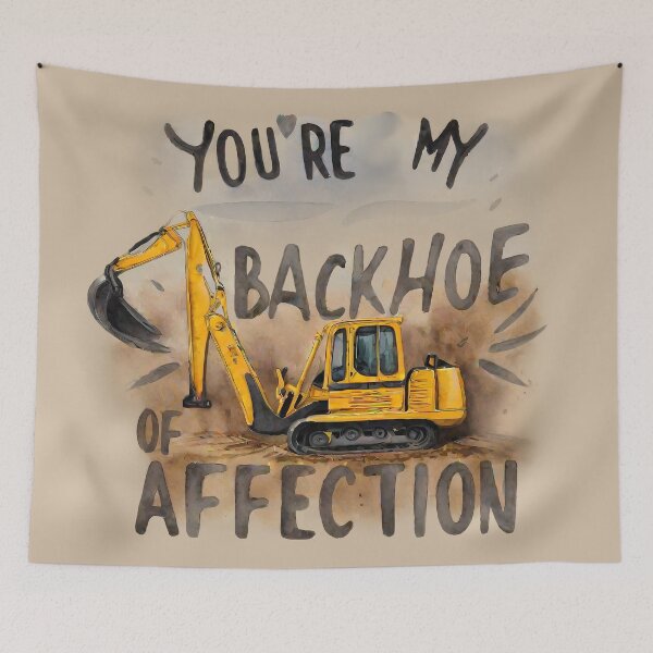 Item preview, You're My Backhoe of Affection designed and sold by @ndrys.