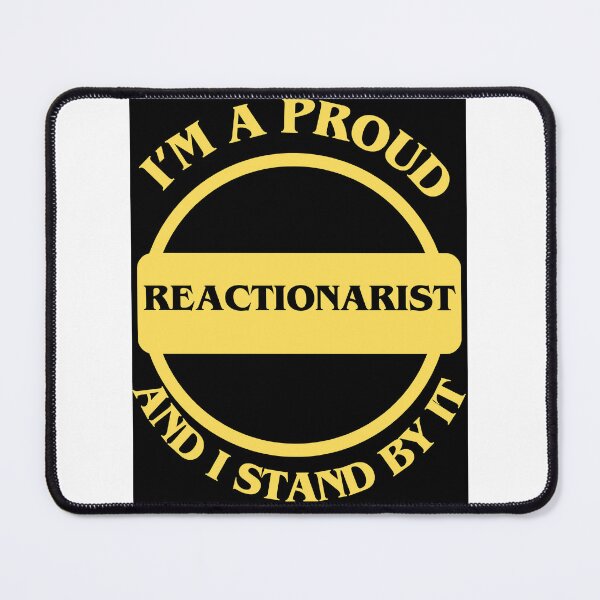 Item preview, I'm A Proud Reactionarist designed and sold by CraftTee.