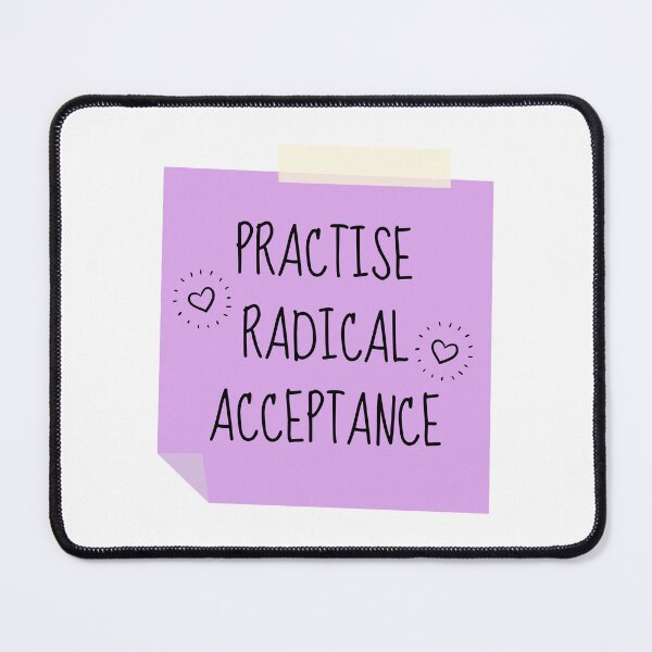 Item preview, Practise Radical Acceptance Reminder designed and sold by ChristmasSloth.