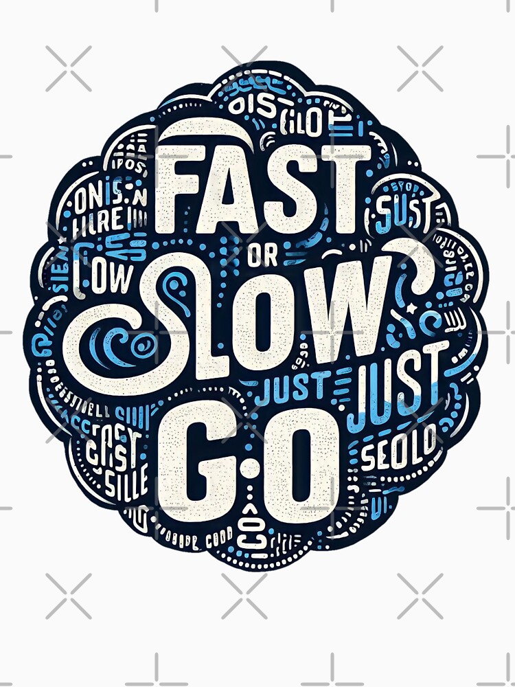 Thumbnail 7 of 7, Classic T-Shirt, Fast or slow just go designed and sold by Coollzone.