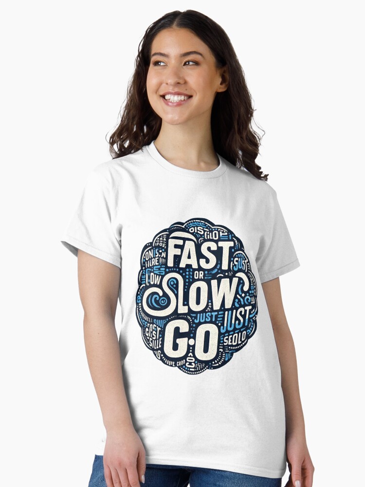 Thumbnail 2 of 7, Classic T-Shirt, Fast or slow just go designed and sold by Coollzone.