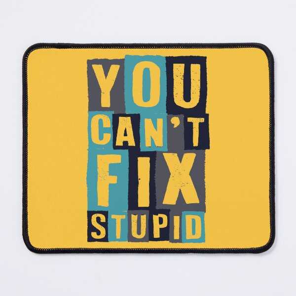 Item preview, You Can't Fix Stupid - Funny Sarcastic Stupid Quotes And Sayings designed and sold by WIZECROW.