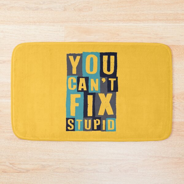 Item preview, You Can't Fix Stupid - Funny Sarcastic Stupid Quotes And Sayings designed and sold by WIZECROW.