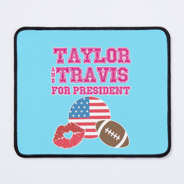 Item preview, Taylor and Travis for president designed and sold by Mauswohn.