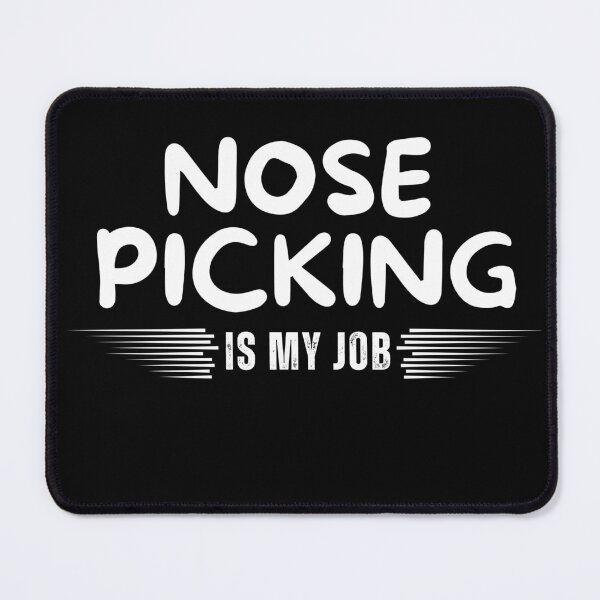 Item preview, Nose Picking is My Job Funny Humor Gift designed and sold by ANNINOART ⭐⭐⭐⭐⭐.