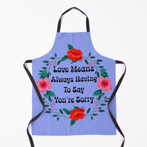 Item preview, Love Means Always Having to Say You're Sorry - V2 designed and sold by DigitalandPhoto.