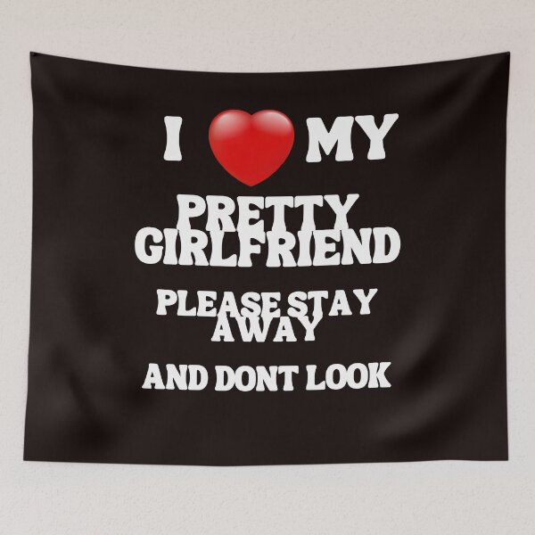 Item preview, I love My Pretty Girlfriend Please stay Away And dont look designed and sold by PrinceskiKinii.