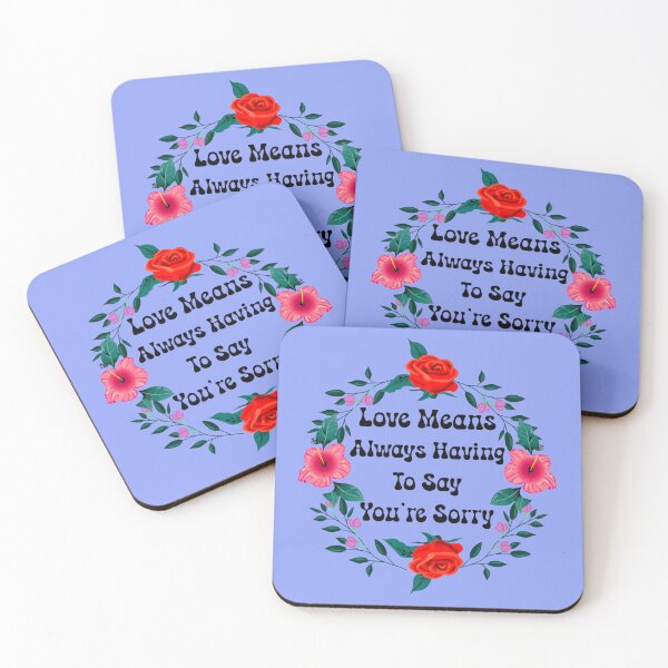 Item preview, Love Means Always Having to Say You're Sorry - V2 designed and sold by DigitalandPhoto.