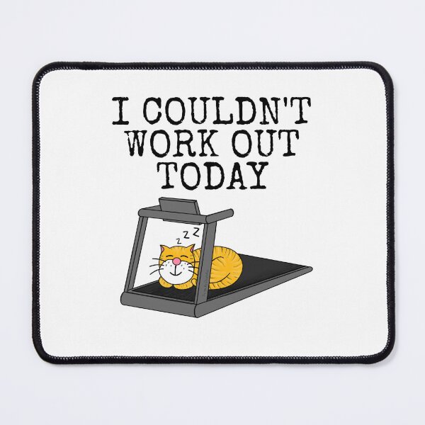 Item preview, Cat Treadmill, I Couldn't Work Out Today, Fitness Funny designed and sold by doodlerob.