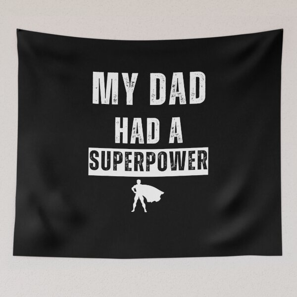 Item preview, "My Dad Had a Superpower" Funny Tee | Black design designed and sold by AI-volution.