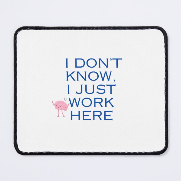 Item preview, I Don't Know I Just Work Here. designed and sold by AgriLogo.