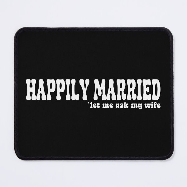 Item preview, Let Me Ask My Wife. Happily Married designed and sold by Ojtek86.