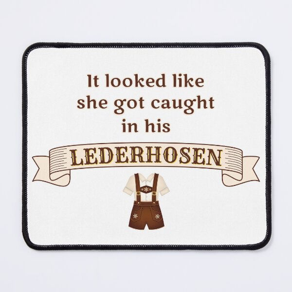 Item preview, Looks Like She Got Stuck in His Lederhosen designed and sold by PixiesPlace.