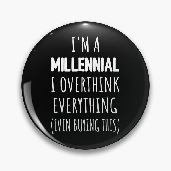 Item preview, I'm A Millennial I Overthink Everything (Even Buying This) I designed and sold by Lemon Pepper.
