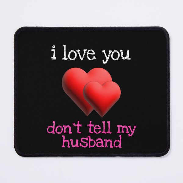 Item preview, Valentine's Day - I Love You, Don't Tell My Husband designed and sold by pkk72.